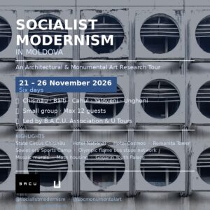 Socialist Modernism in Moldova: An Architectural and Monumental Art Research Tour with the B.A.C.U. Association